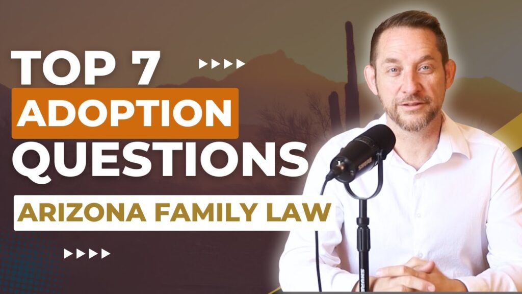 7 Most Common Adoption Questions in Arizona