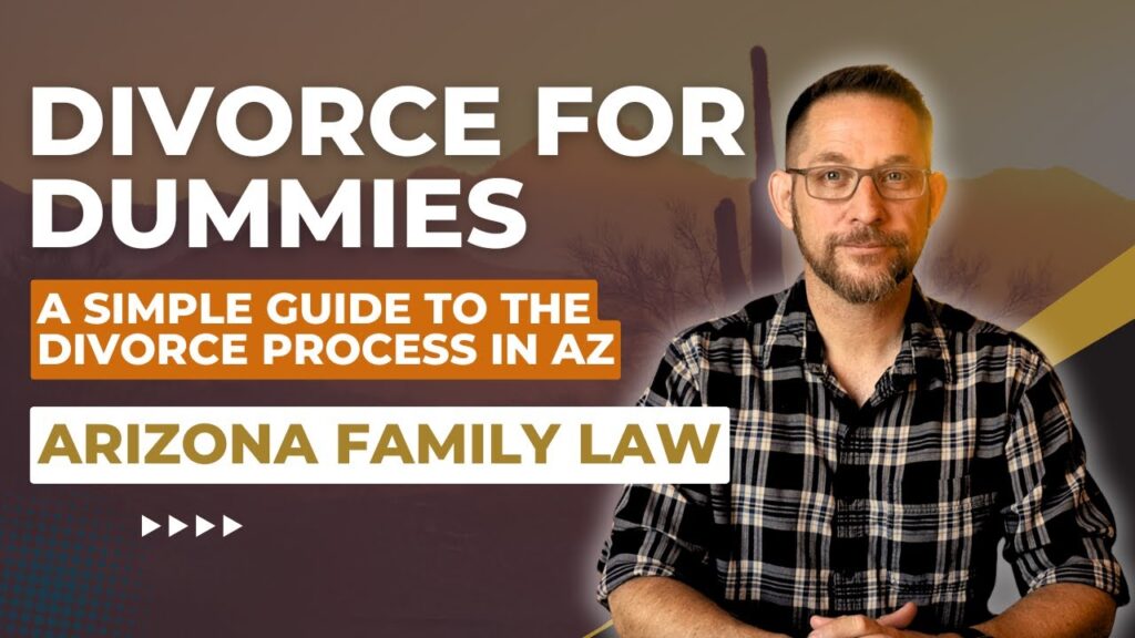 Divorce for Dummies: A Simple Guide to the Divorce Process in Arizona