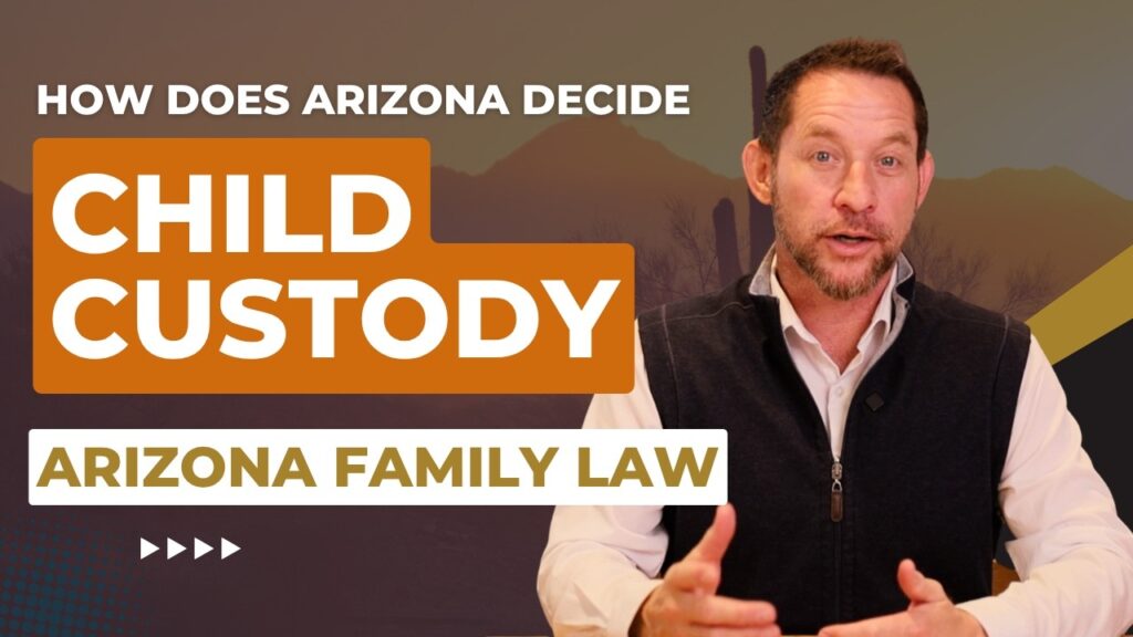How Arizona Courts Decide Child Custody
